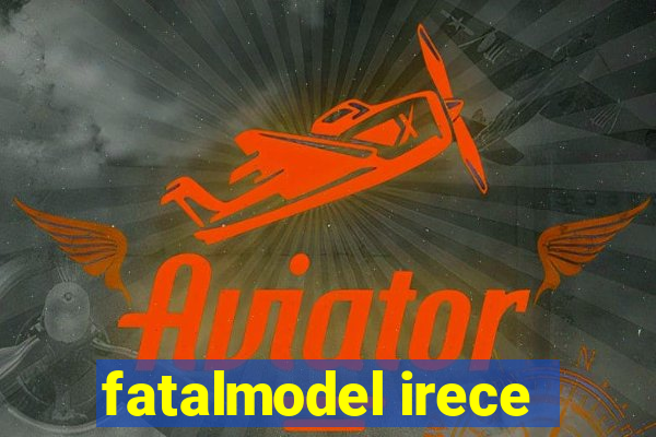 fatalmodel irece